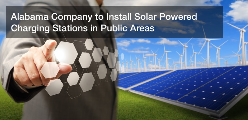 Alabama Company to Install Solar Powered Charging Stations in Public Areas