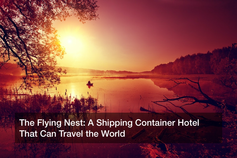 The Flying Nest: A Shipping Container Hotel That Can Travel the World