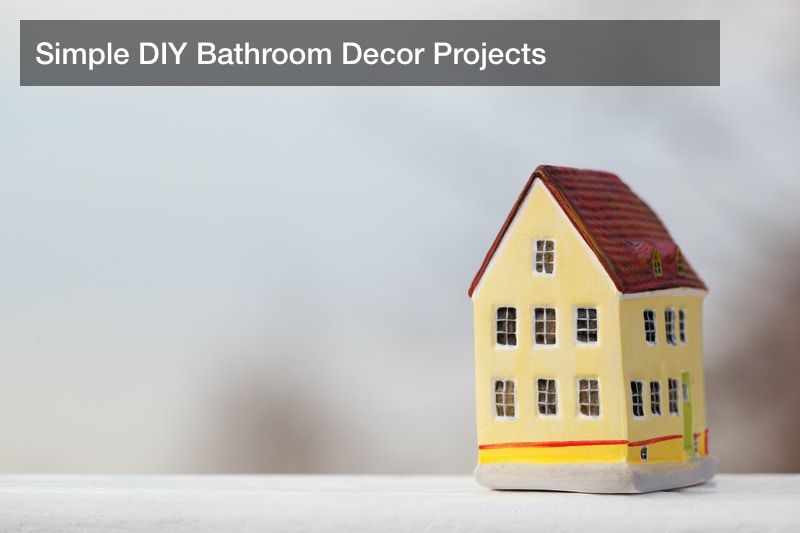 Simple DIY Bathroom Decor Projects