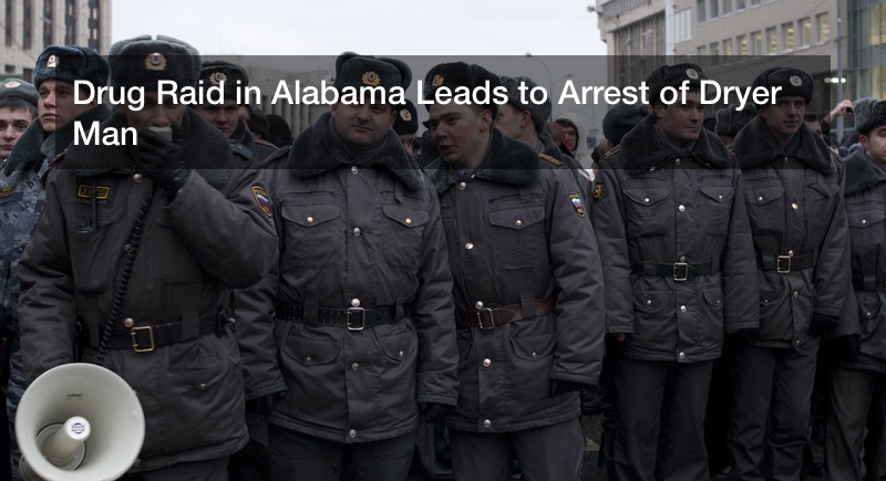 Drug Raid in Alabama Leads to Arrest of Dryer Man