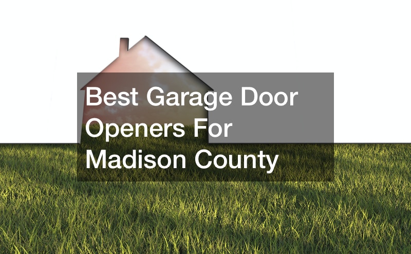 Best Garage Door Openers For Madison County