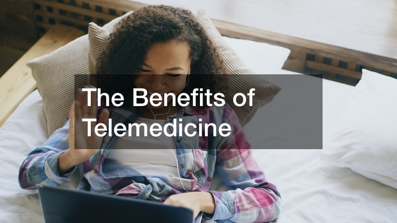 The Benefits of Telemedicine