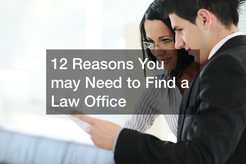 12 Reasons You may Need to Find a Law Office