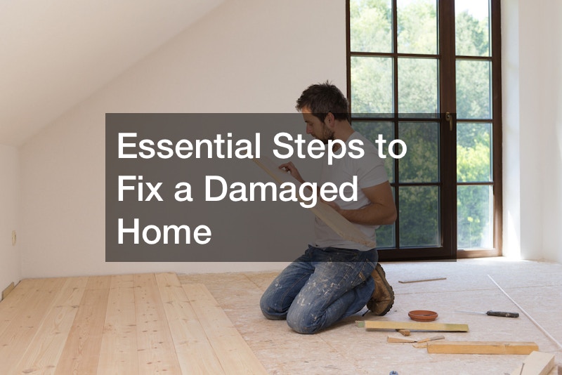 Essential Steps to Fix a Damaged Home