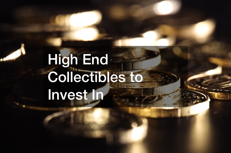 High End Collectibles to Invest In