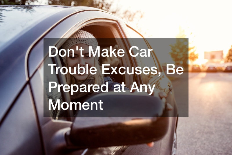 Dont Make Car Trouble Excuses, Be Prepared at Any Moment