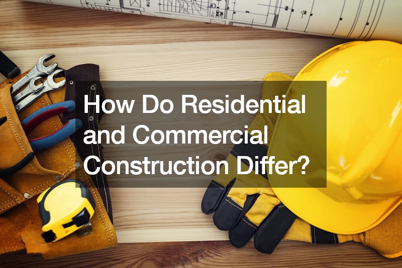 How Do Residential and Commercial Construction Differ?