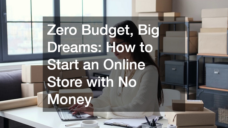 Zero Budget, Big Dreams: How to Start an Online Store with No Money
